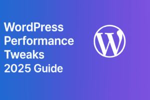Read more about the article Top 7 WordPress Performance Tweaks You Should Try in 2025