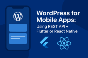 Read more about the article WordPress for Mobile Apps: Using REST API + Flutter or React Native