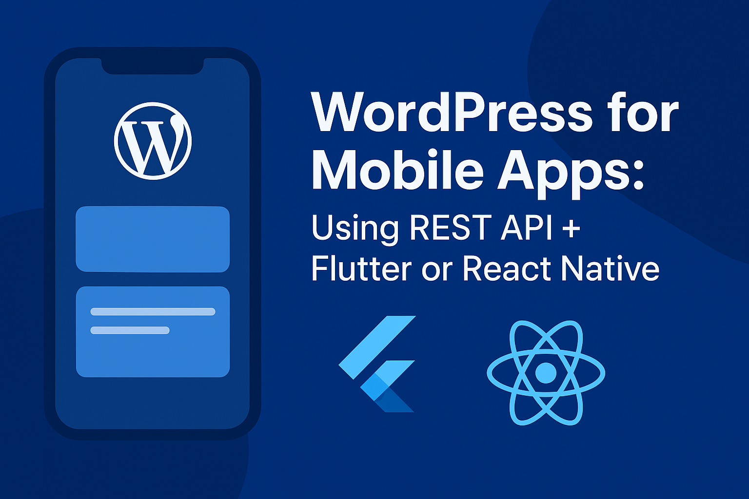You are currently viewing WordPress for Mobile Apps: Using REST API + Flutter or React Native