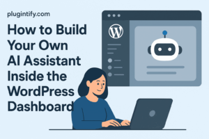 Read more about the article How to Build Your Own AI Assistant Inside the WordPress Dashboard