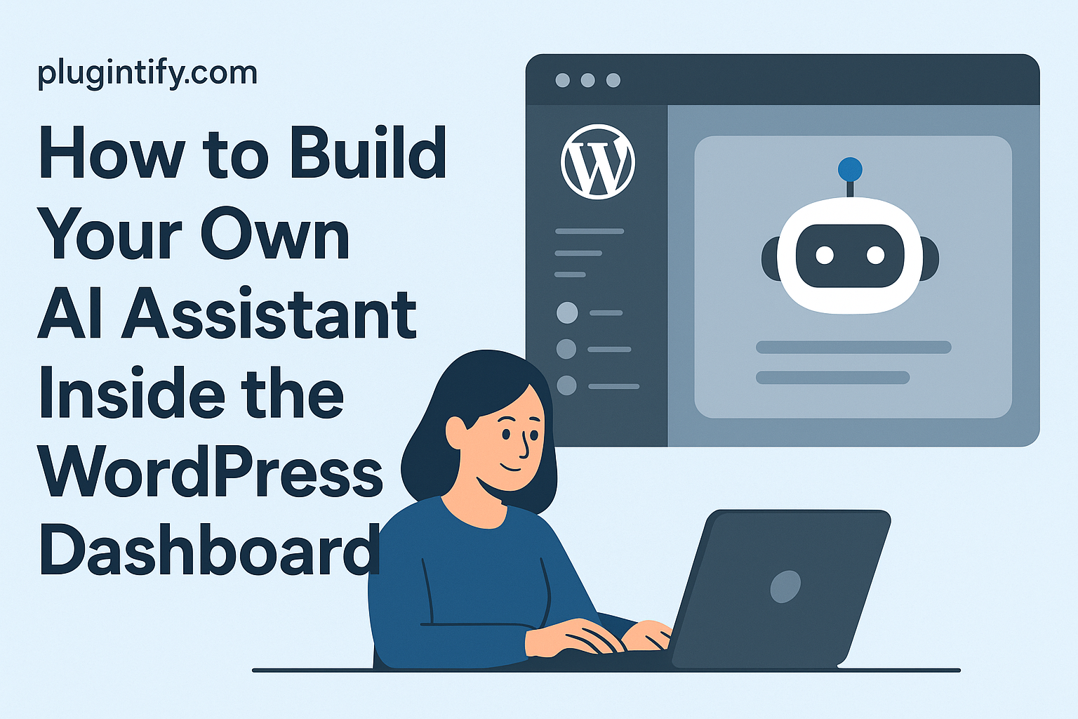 You are currently viewing How to Build Your Own AI Assistant Inside the WordPress Dashboard