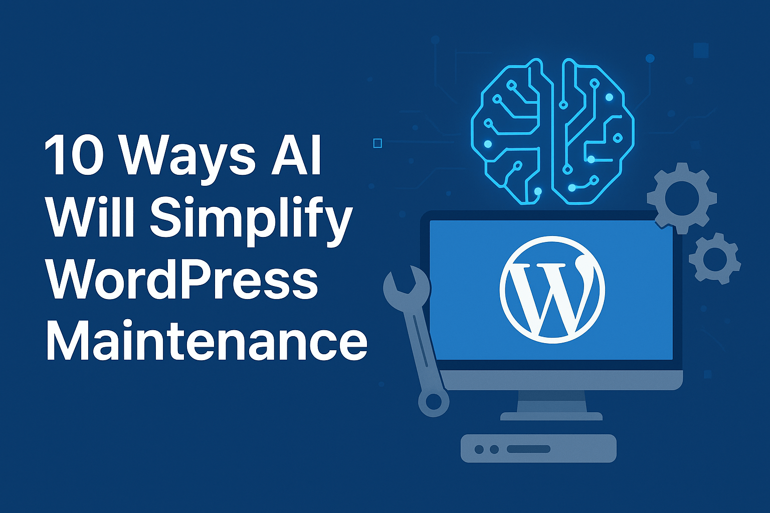 You are currently viewing Ways AI Will Simplify WordPress Maintenance in the Next 3 Years
