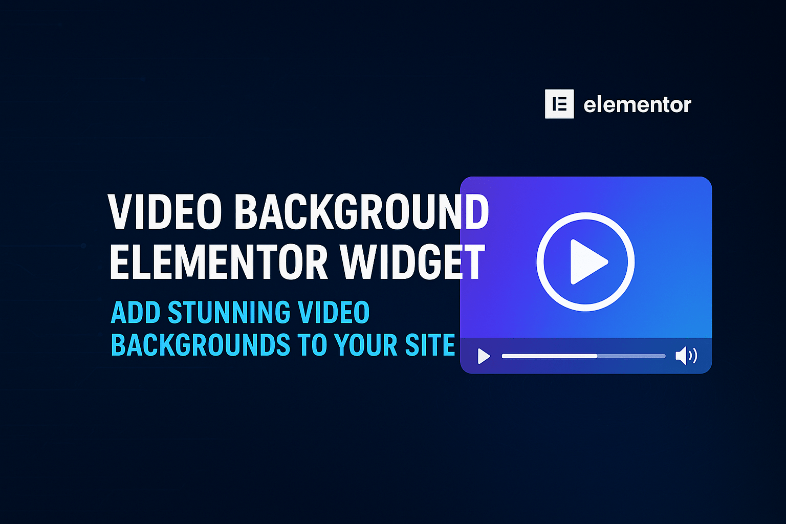 You are currently viewing Video Background Elementor Widget — Add Stunning Video Backgrounds to Your Site