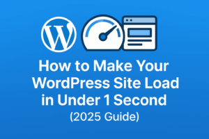 Read more about the article ⚙️ Topic: How to Make Your WordPress Site Load in Under 1 Second (2025 Guide)