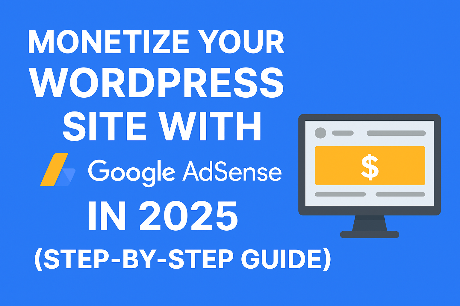 You are currently viewing π° Topic: How to Monetize Your WordPress Site with Google AdSense in 2025