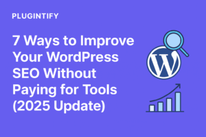 Read more about the article 🧠 Topic: 7 Ways to Improve Your WordPress SEO Without Buying Expensive Tools