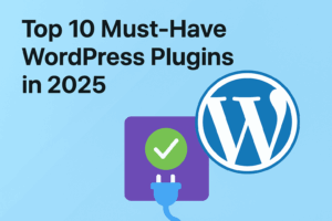 Read more about the article Top 10 Must-Have WordPress Plugins in 2025