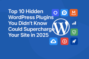 Read more about the article Top 10 Hidden WordPress Plugins You Didn’t Know Could Supercharge Your Site in 2025