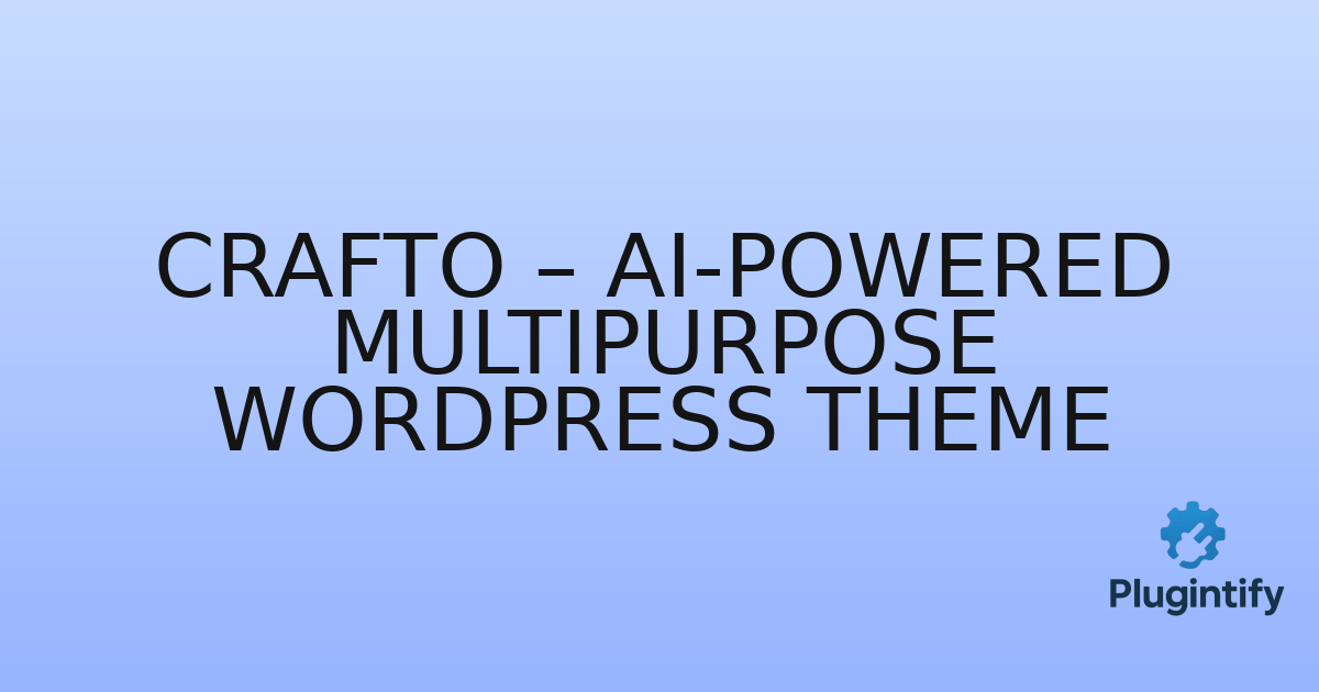 You are currently viewing Crafto – AI-Powered Multipurpose WordPress Theme