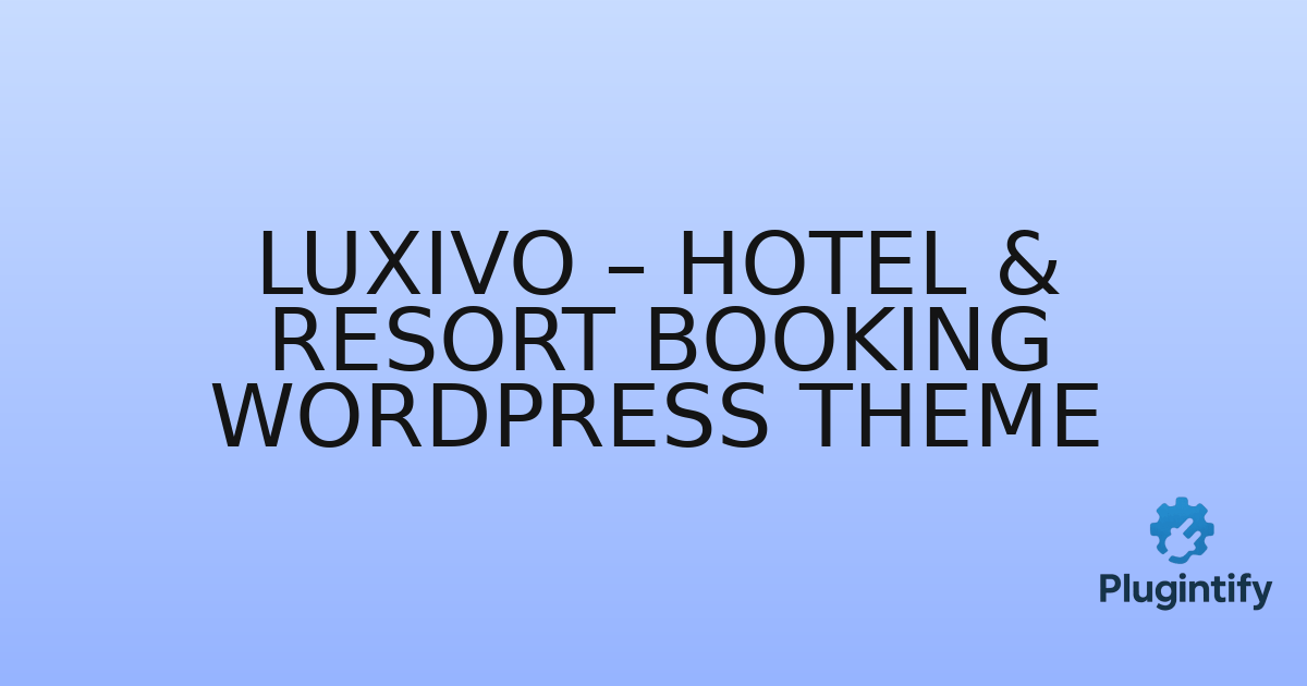 You are currently viewing Luxivo – Hotel & Resort Booking WordPress Theme
