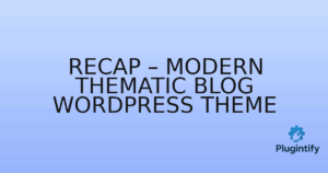 Read more about the article Recap – Modern Thematic Blog WordPress Theme