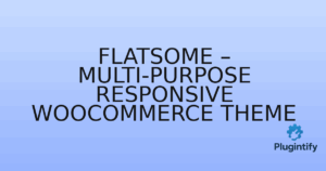Read more about the article Flatsome – Multi-Purpose Responsive WooCommerce Theme