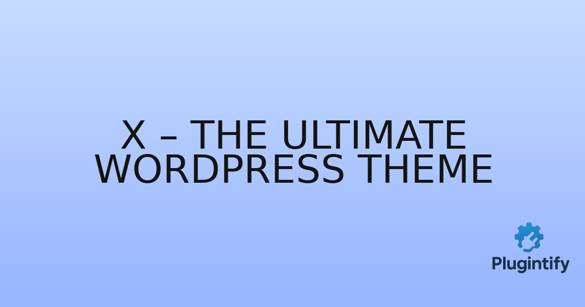 You are currently viewing X – The Ultimate WordPress Theme