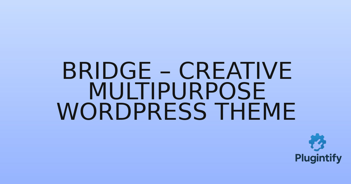 You are currently viewing Bridge – Creative Multipurpose WordPress Theme