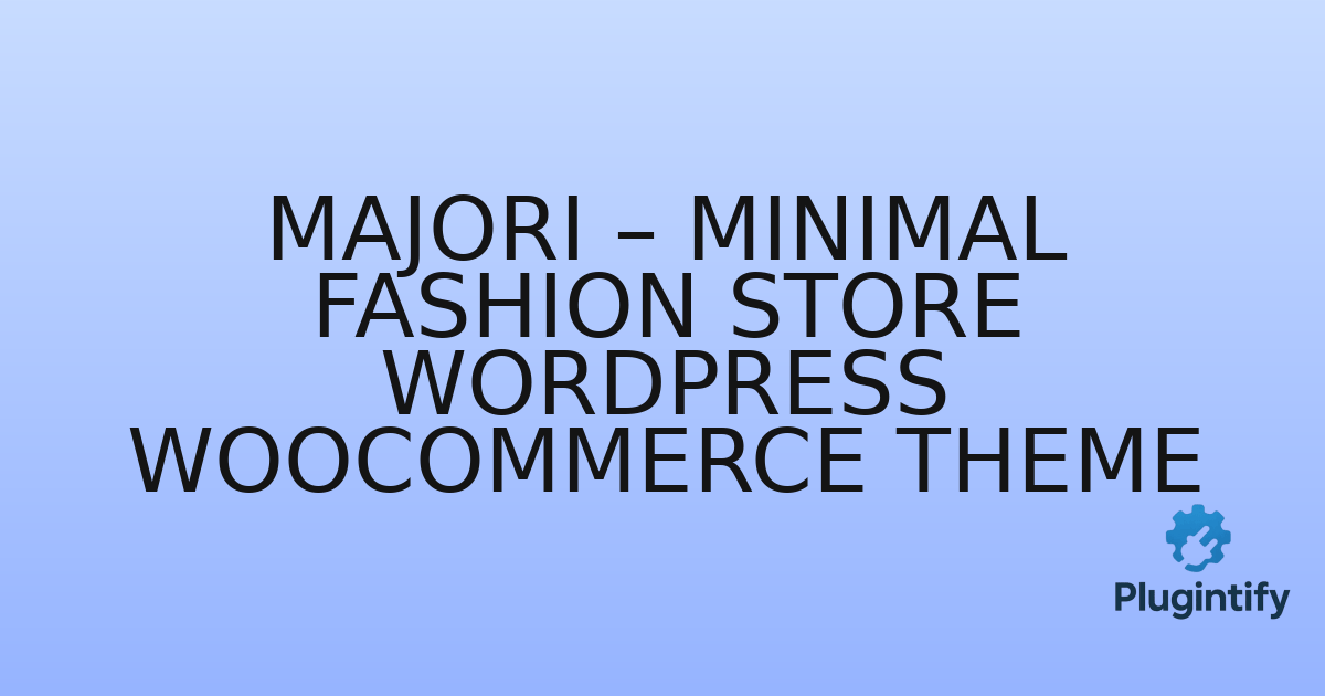 You are currently viewing Majori – Minimal Fashion Store WordPress WooCommerce Theme