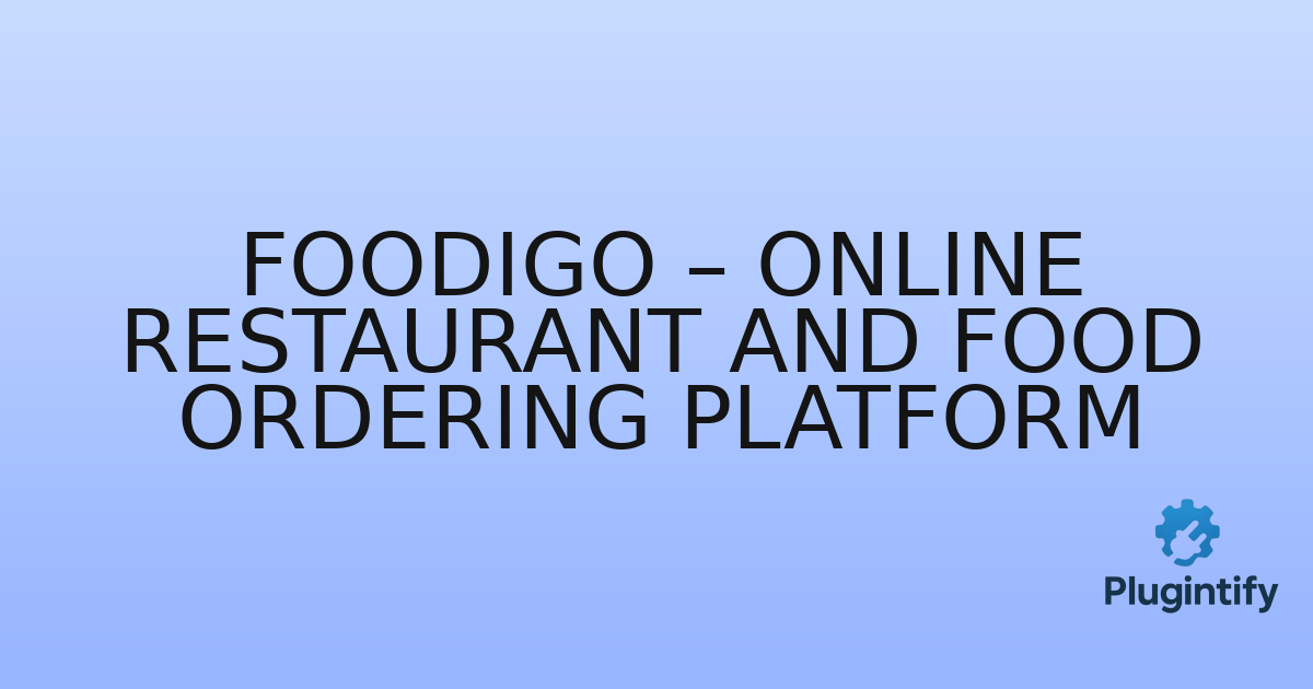 You are currently viewing Foodigo – Online Restaurant and Food Ordering Platform