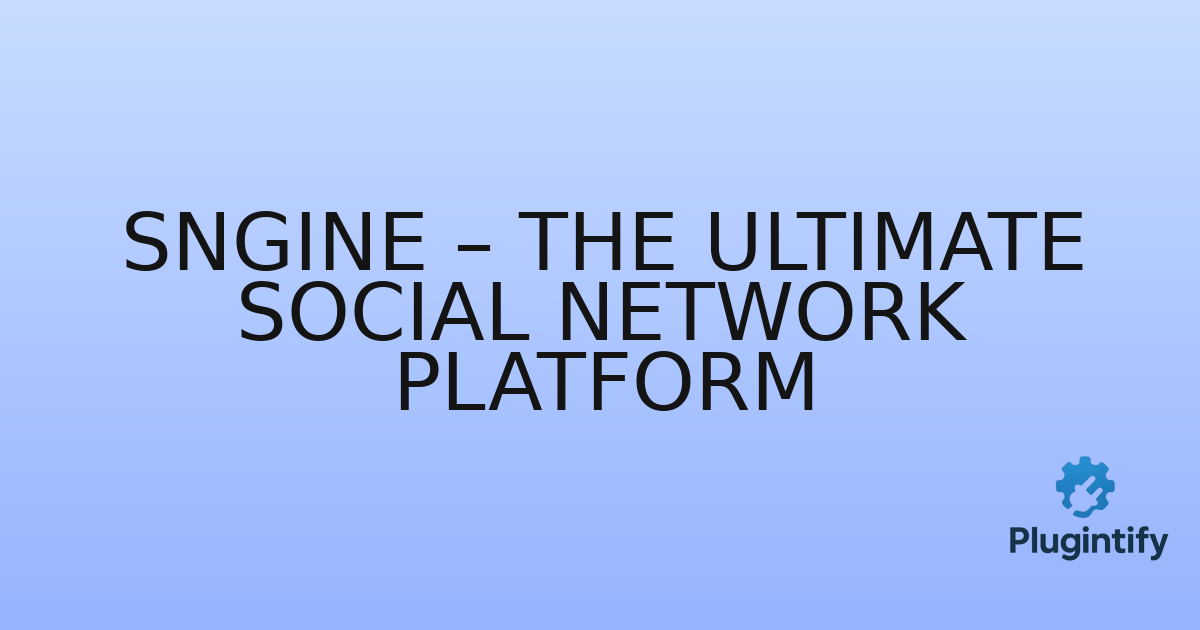 You are currently viewing Sngine – The Ultimate Social Network Platform