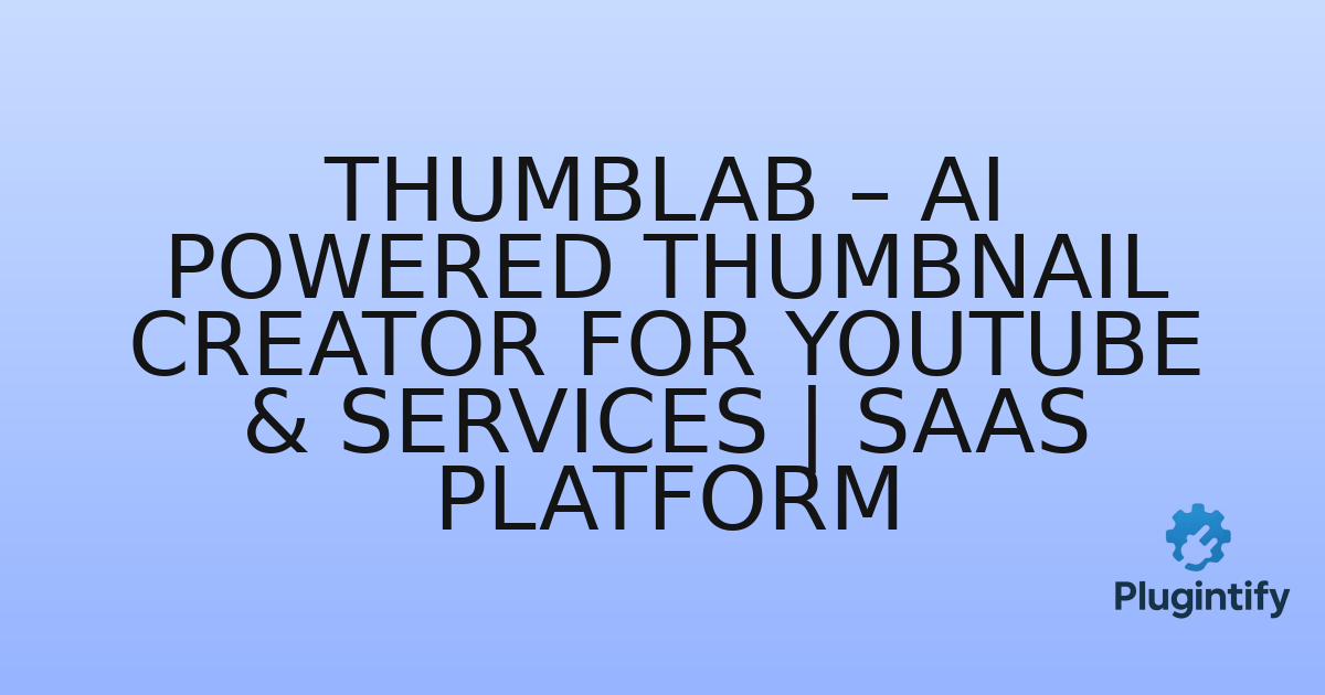 You are currently viewing ThumbLab – AI Powered Thumbnail Creator for YouTube & Services | SaaS Platform