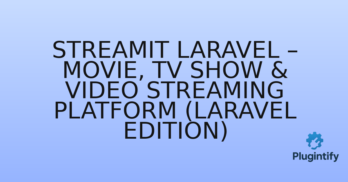 You are currently viewing Streamit Laravel – Movie, TV Show & Video Streaming Platform (Laravel Edition)