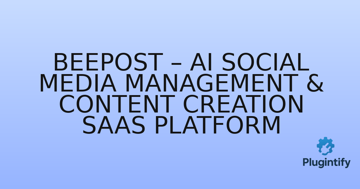 You are currently viewing BeePost – AI Social Media Management & Content Creation SaaS Platform
