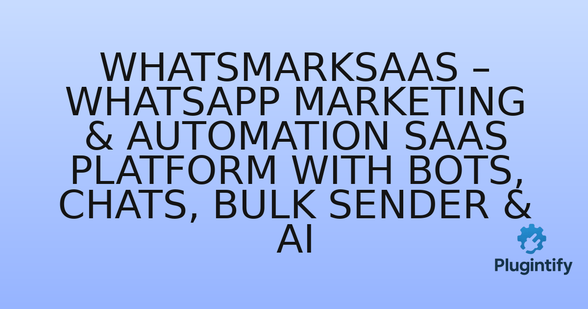 You are currently viewing WhatsMarkSaaS – WhatsApp Marketing & Automation SaaS Platform with Bots, Chats, Bulk Sender & AI