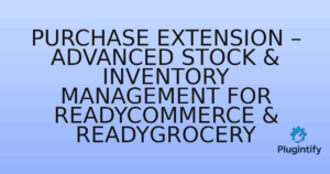 Read more about the article Purchase Extension – Advanced Stock & Inventory Management for ReadyCommerce & ReadyGrocery