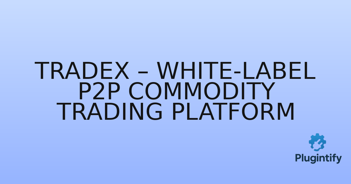 You are currently viewing TradeX – White-Label P2P Commodity Trading Platform