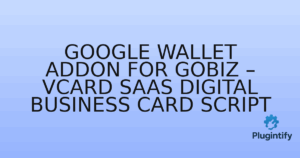 Read more about the article Google Wallet Addon for GoBiz – vCard SaaS Digital Business Card Script