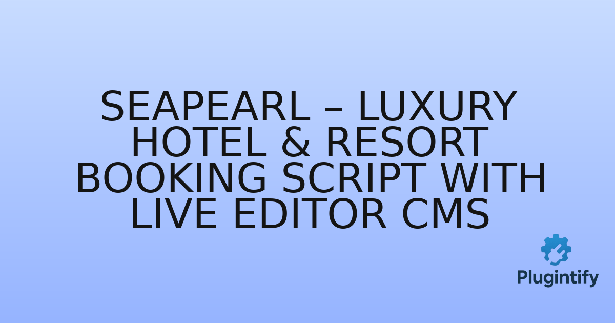 You are currently viewing SeaPearl – Luxury Hotel & Resort Booking Script With Live Editor CMS