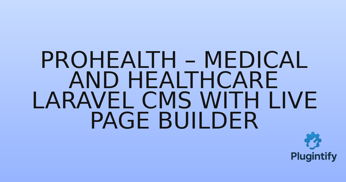 You are currently viewing ProHealth – Medical and Healthcare Laravel CMS With Live Page Builder