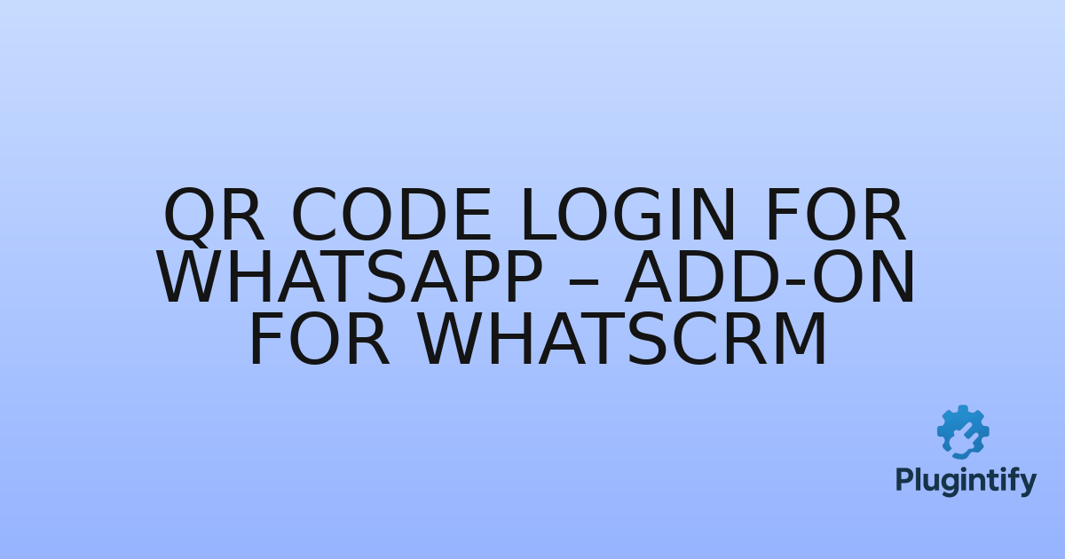 You are currently viewing QR Code login for WhatsApp – Add-on for WhatsCRM