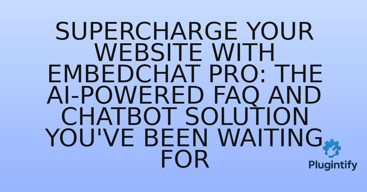 You are currently viewing Supercharge Your Website with EmbedChat Pro: The AI-Powered FAQ and Chatbot Solution You’ve Been Waiting For