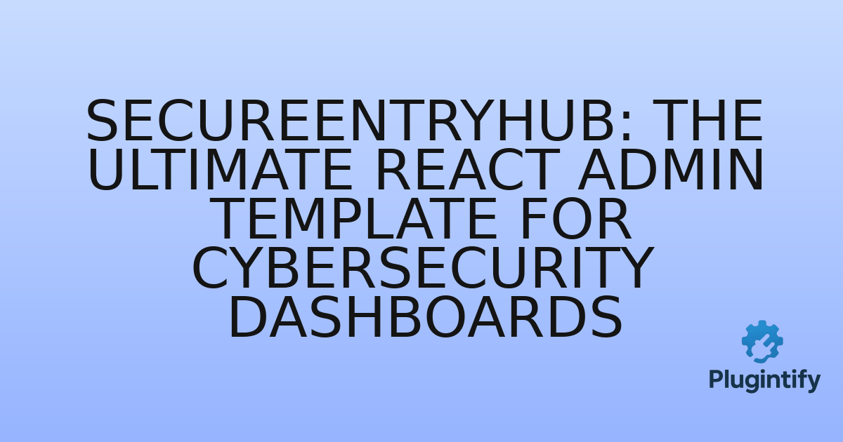You are currently viewing SecureEntryHub: The Ultimate React Admin Template for Cybersecurity Dashboards