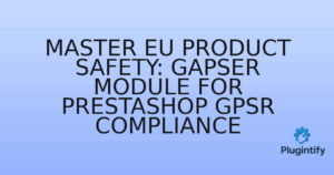 Read more about the article Master EU Product Safety: Gapser Module for PrestaShop GPSR Compliance