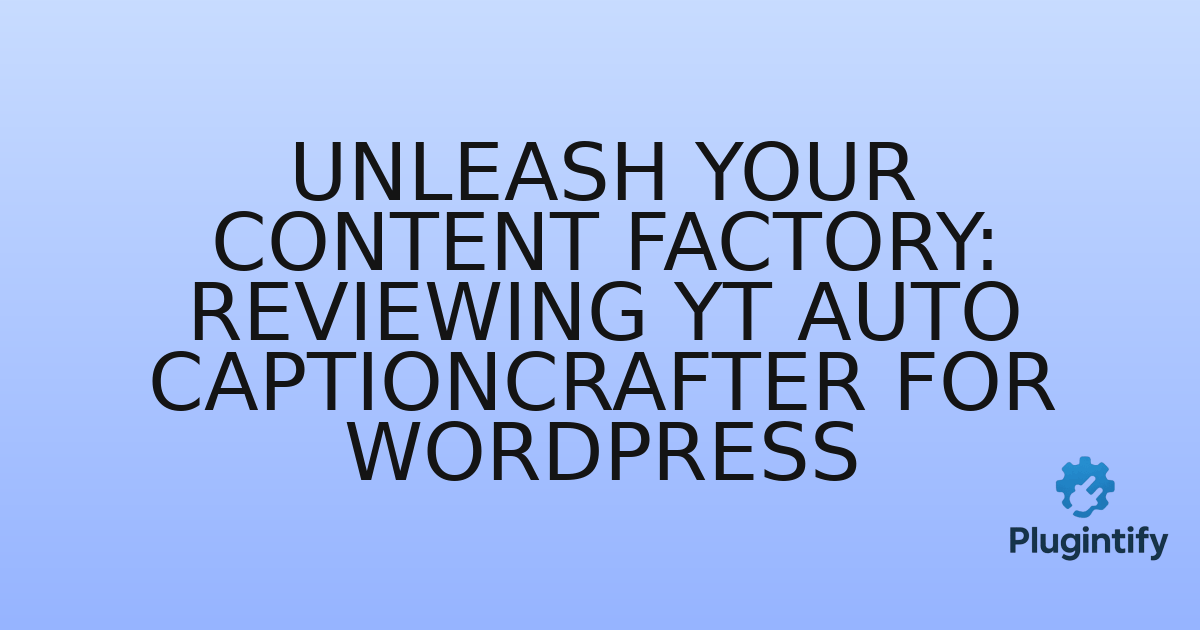 You are currently viewing Unleash Your Content Factory: Reviewing YT Auto CaptionCrafter for WordPress