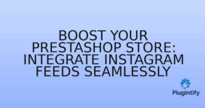 Read more about the article Boost Your PrestaShop Store: Integrate Instagram Feeds Seamlessly