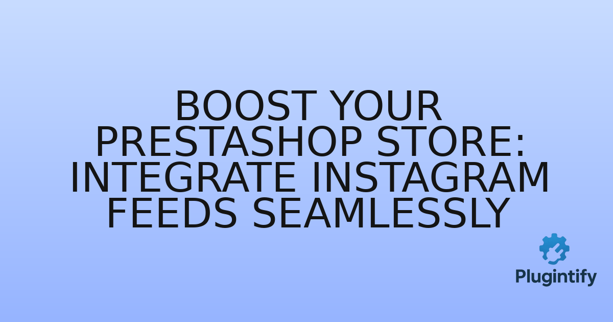 You are currently viewing Boost Your PrestaShop Store: Integrate Instagram Feeds Seamlessly