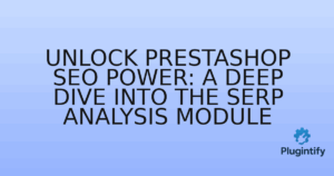 Read more about the article Unlock PrestaShop SEO Power: A Deep Dive into the SERP Analysis Module