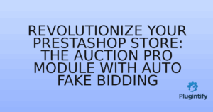Read more about the article Revolutionize Your PrestaShop Store: The Auction Pro Module with Auto Fake Bidding