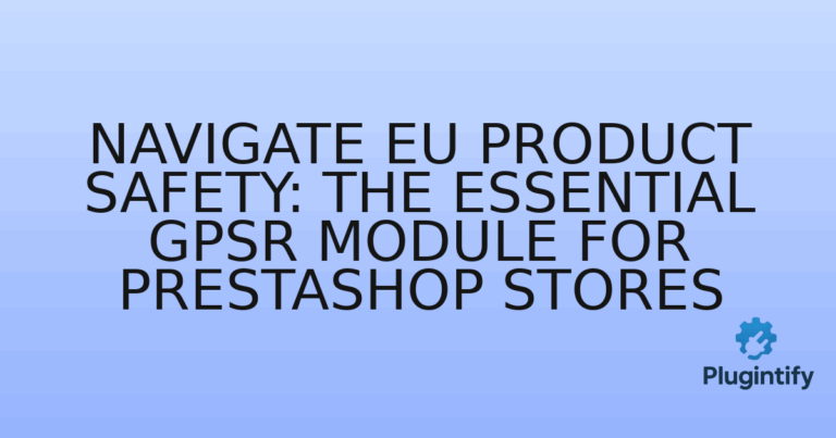 Read more about the article Navigate EU Product Safety: The Essential GPSR Module for PrestaShop Stores