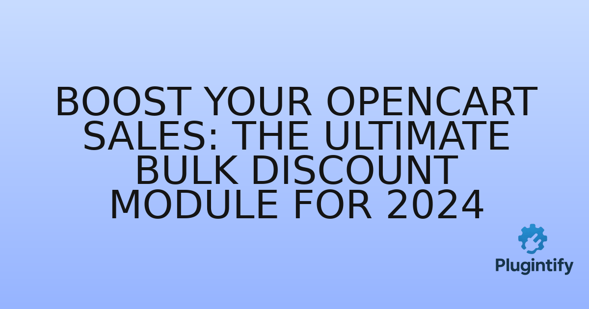 You are currently viewing Boost Your OpenCart Sales: The Ultimate Bulk Discount Module for 2024