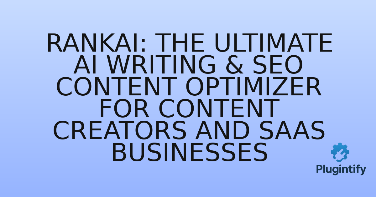 You are currently viewing RankAI: The Ultimate AI Writing & SEO Content Optimizer for Content Creators and SaaS Businesses