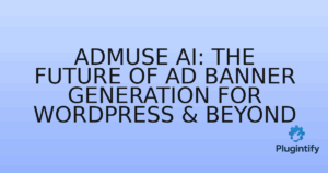 Read more about the article AdMuse AI: The Future of Ad Banner Generation for WordPress & Beyond