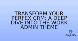 Read more about the article Transform Your Perfex CRM: A Deep Dive into the Work Admin Theme
