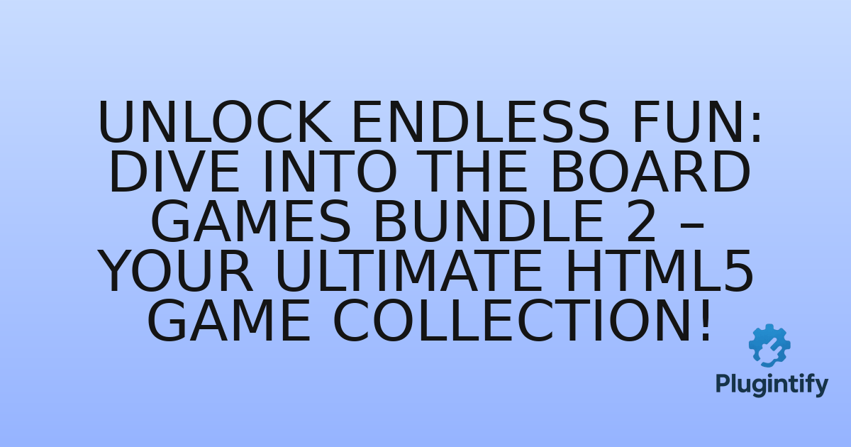 You are currently viewing Unlock Endless Fun: Dive into the Board Games Bundle 2 – Your Ultimate HTML5 Game Collection!