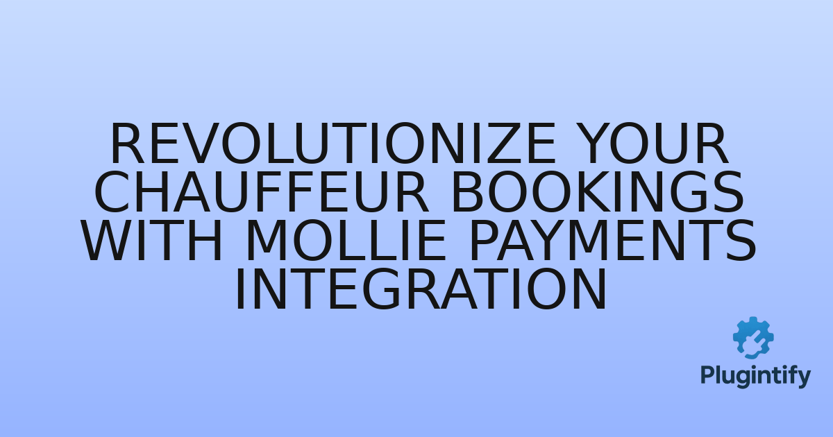 You are currently viewing Revolutionize Your Chauffeur Bookings with Mollie Payments Integration