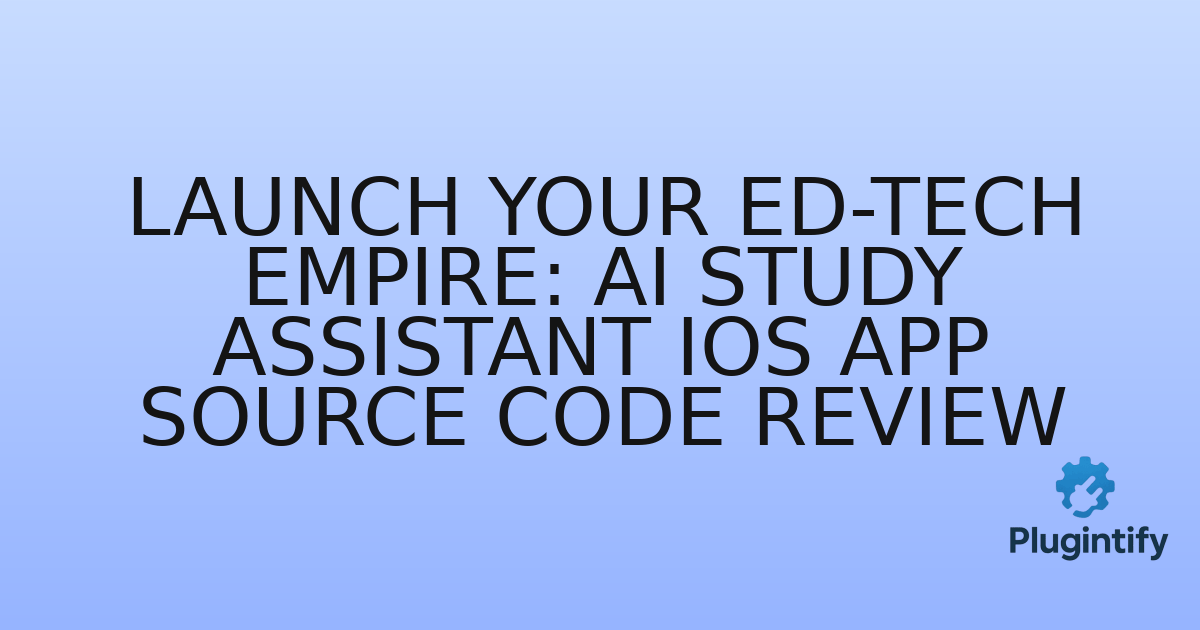 You are currently viewing Launch Your Ed-Tech Empire: AI Study Assistant iOS App Source Code Review