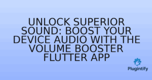 Read more about the article Unlock Superior Sound: Boost Your Device Audio with the Volume Booster Flutter App
