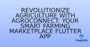 Read more about the article Revolutionize Agriculture with AgroConnect: Your Smart Farming Marketplace Flutter App