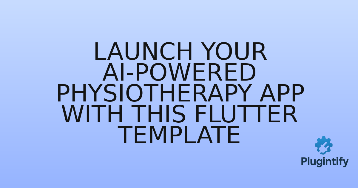 You are currently viewing Launch Your AI-Powered Physiotherapy App with This Flutter Template